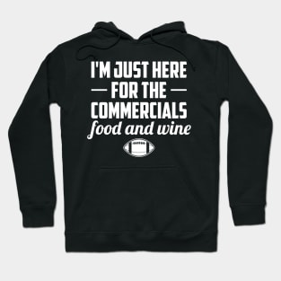 I'm Just Here For The Commercials Food And Wine Football Lover Hoodie